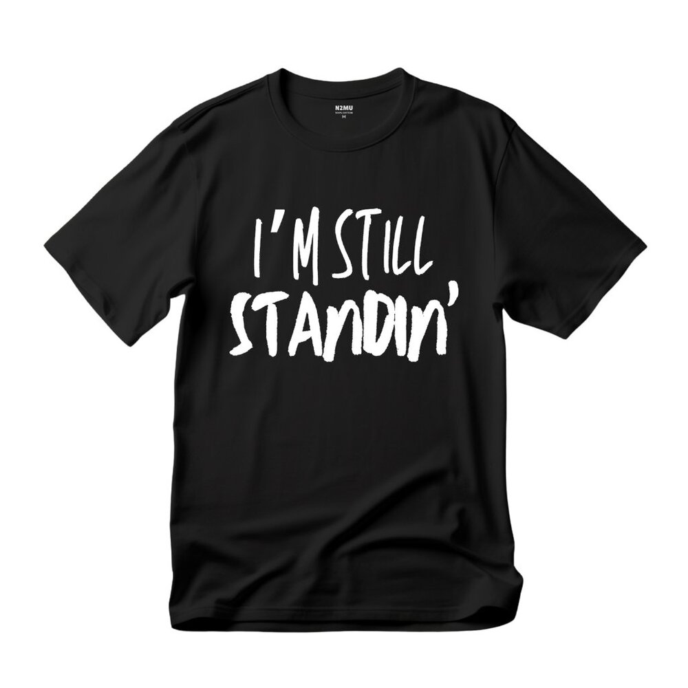 I'm Still Standing - Minimalist Typography Subtle Design Cotton Graphic T-Shirt